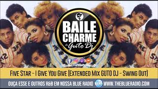 Five Star - I Give You Give (Extended Mix by GUTO DJ - Swing Out)