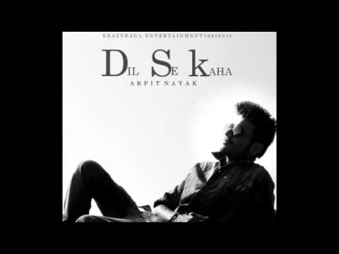 Dil Se Kaha - Arpit Nayak