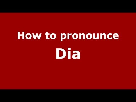How to pronounce Dia