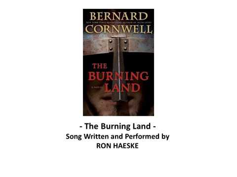 The Burning Land by Ron Haeske - Book Title Song from Bernard Cornwell Last Kingdom Series