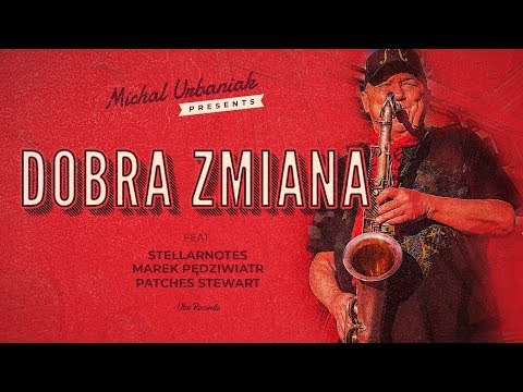 Dobra Zmiana - Michal Urbaniak & Urbanator feat. Marek Pędziwiatr, Stellarnotes and Patches