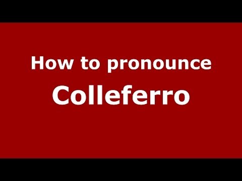How to pronounce Colleferro (Italian/Italy) - PronounceNames.com