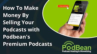 How To Make Money By Selling Your Podcasts with Podbean