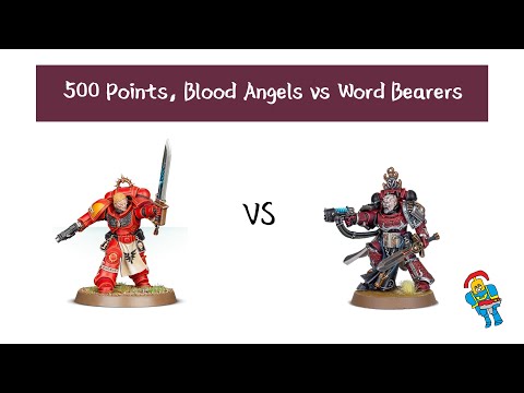 Blood Angels Vs Word Bearers 500 Points 40k Battle Report