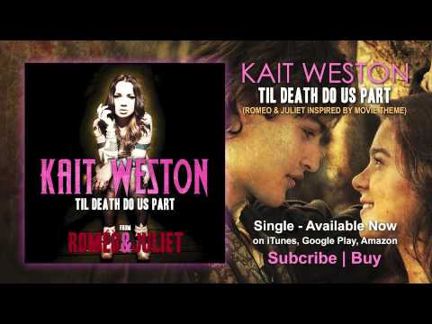 Kait Weston - Til Death Do Us Part - Official single inspired by the Romeo & Juliet movie