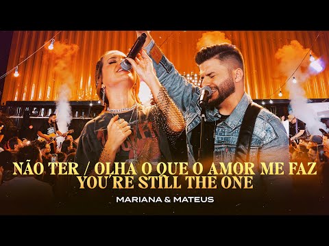 Mariana e Mateus  -  Não ter / Olha o Que o Amor Me Faz / You're Still The One (Ao Vivo)