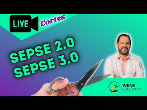Definição de Sepse 2.0 e 3.0 (sepse) #216 - CORTES | Ivens Giacomassi
