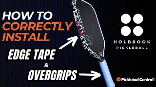 How To Install Pickleball Edge Tape and Overgrips with Holbrook Pickleball