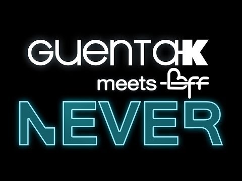 Guenta K meets BFF - Never (R.I.C.K. & K-Night Radio Mix)