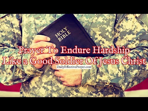 Prayer To Endure Hardship Like a Good Soldier Of Jesus Christ Video