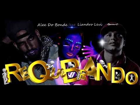 Liandro Levi Feat. MC Alee Do Bonde- Requebrando