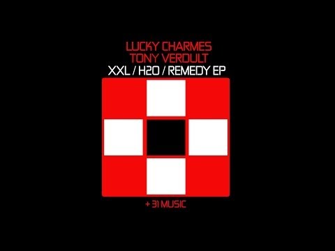 Lucky Charmes & Tony Verdult - XXL / H20 / REMEDY EP (OUT NOW!)