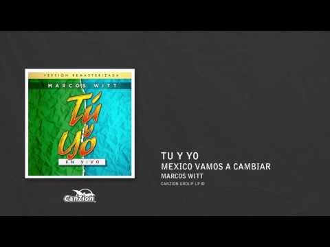 México, vamos a cambiar - Marcos Witt