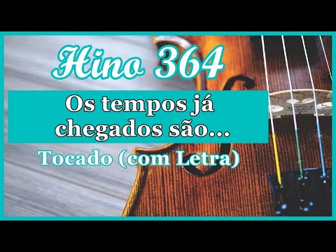 Hino 364 CCB (Com Letra) Os tempos já chegados são, Hinário 5 CCB Tocado Quarteto de Cordas, Hinos