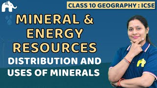 Mineral & Energy Resources I Class 10 ICSE Geography | Selina Chapter 8 | Distribution and Uses