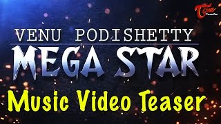 MEGA STAR | Music Video Teaser | Venu Podishetty | #OfficialMusicVideo