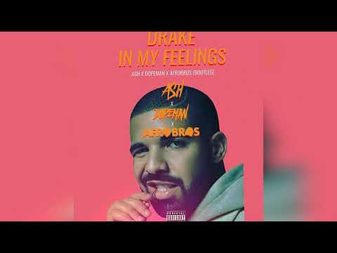 Drake - In my feelings  (ash x dopeman x afro Bros Bootleg)