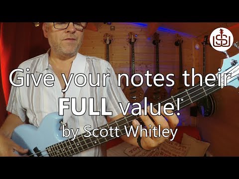 Give your notes their FULL value - bass lesson by Scott Whitley