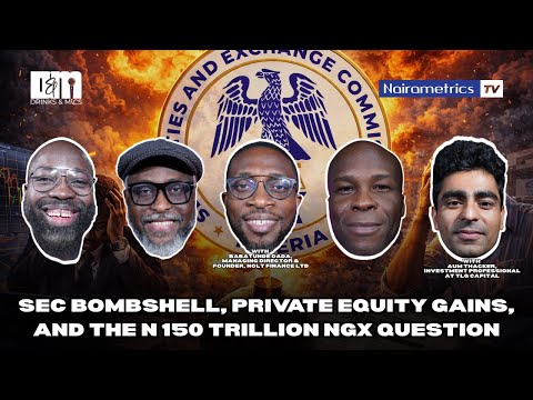 SEC bombshell, private equity gains, and the ₦150 trillion NGX question