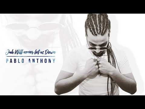 Pablo Anthony  - Jah Will Never Let Us Down (Official Audio)