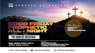 GOOD FRIDAY PROPHETIC ALL-NIGHT (The Hour Of Visitation)