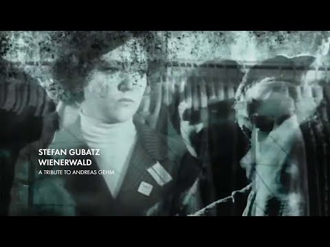 Stefan Gubatz - Wienerwald / Dedicated to Andreas Gehm