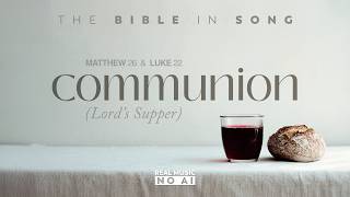 Matt 26 & Luke 22 - Communion (Lord's Supper) || Bible in Song || ❤️ Real Music - NO AI! || #141
