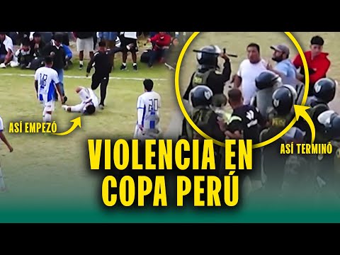 Partido de Copa Perú se convierte en batalla campal: "Pudo ocurrir una tragedia"