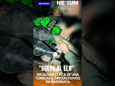 GOLPE AL ELN: INCAUTAN CERCA DE UNA TONELADA DE EXPLOSIVOS EN SARDINATA