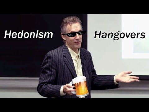 Of Hedonism and Hangovers - Prof. Jordan Peterson