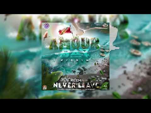 Keem - Never Leave (Amour Bay Riddim)
