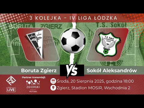 BORUTA ZGIERZ vs SOKÓŁ ALEKSANDRÓW ŁÓDZKI - IV LIGA ŁÓDZKA - KOLEJKA 3 - 20.08.2025 - Transmisja