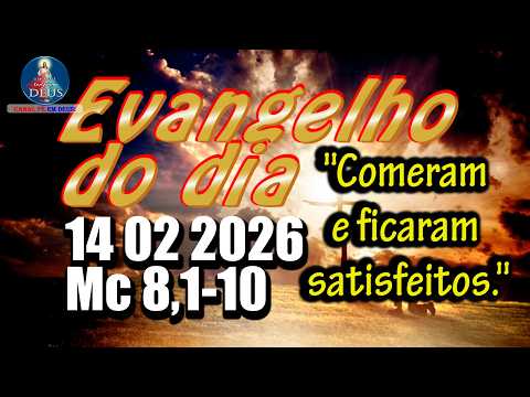 Evangelho do dia  14 de Fevereiro | Mc 8,1-10 | Com Reflexão e Oração
