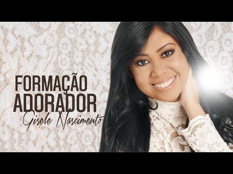 Formação Adorador - Gisele Nascimento
