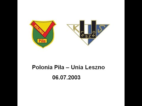 Polonia Piła -  Unia Leszno 06.07.2003