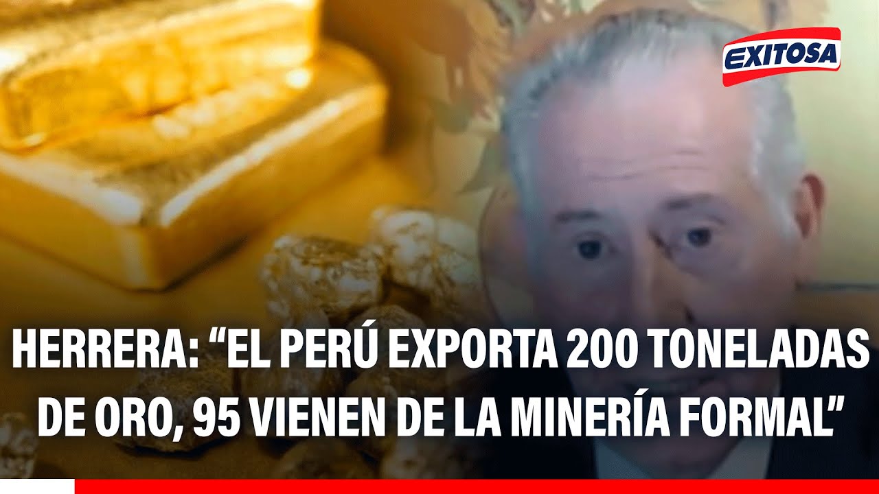 🔴🔵 Carlos Herrera: "Perú exporta 200 toneladas de oro anules, 95 provienen de la minería formal"