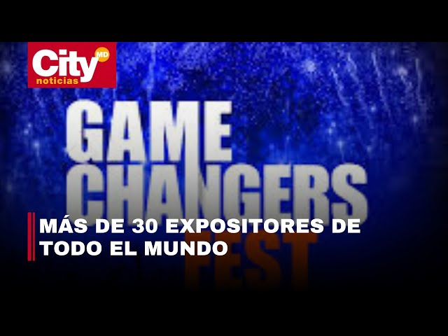 Llega a Bogotá el Game Changers Fest: festival para emprendedores y negocios