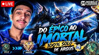🔴 DO ÉPICO AO IMORTAL 100% SOLO DE ARGUS - DIA 3 | MOBILE LEGENDS AO VIVO