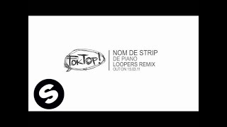 Nom De Strip - De Piano (LOOPERS Remix)