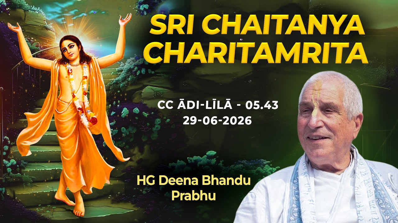 His Grace Deena Bhandu Prabhu || CC Ādi-līlā - 05.43 || 29-06-2026