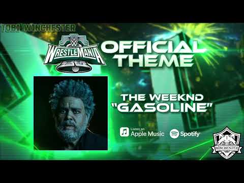 WWE: WrestleMania 40 (XL) OFFICIAL Theme Song • "Gasoline" by The Weeknd