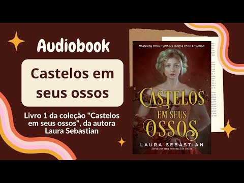CASTELOS EM SEUS OSSOS (Audiobook) – Capítulos 1 a 12 –  C. em seus ossos (Vol. 1) | Laura Sebastian