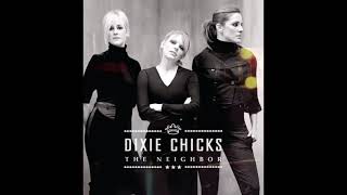 The Chicks - The Neighbor (Single Edit)