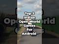 TOP 3 INDIAN OPEN WORLD GAMES FOR ANDROID Shorts Openworldgames