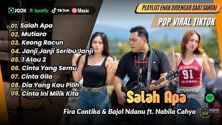 Download lagu Fira Cantika & Nabila Ft. Bajol Ndanu | SALAH APA | MUTIARA | JANJI JANJI SERIBU | LAGU TIKTOK VIRAL mp3