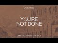 Leeland & Charity Gayle - You're Not Done (Official Lyric Video)