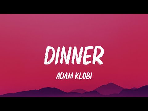 Adam Klobi - Dinner (Lyrics)