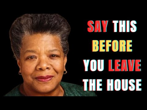 DR MAYA ANGELOU ~ SAY THIS BEFORE YOU LEAVE THE HOUSE | POWERFUL AFFIRMATIONS 