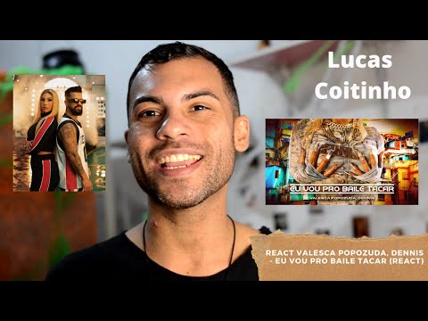 REACT Valesca Popozuda, DENNIS - Eu Vou Pro Baile Tacar (REACT) | Lucas Coitinho