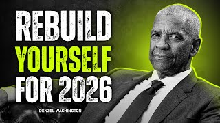 Rebuild Yourself for 2026: The Ultimate 6-Month Roadmap | Denzel Washington